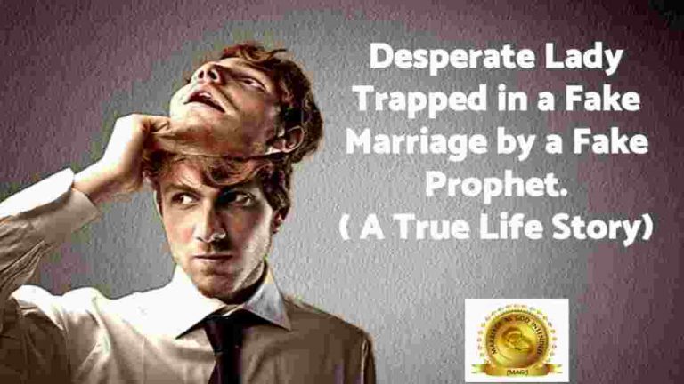 Read more about the article Desperate Lady Trapped in a Fake Marriage by a Fake Prophet.