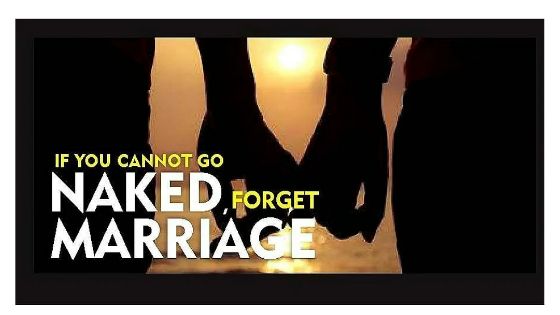 Read more about the article If You Cannot Go Naked, Forget Marriage…