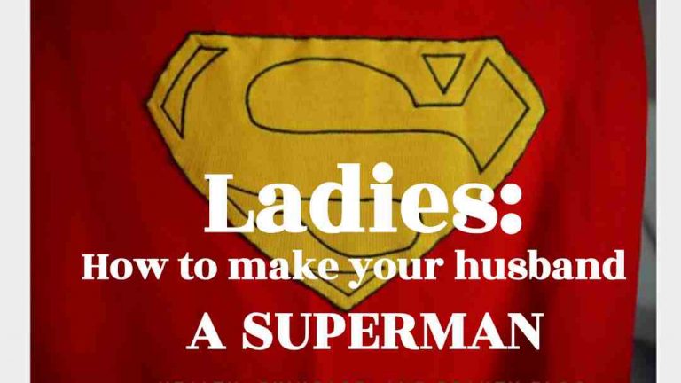 Read more about the article Ladies: How To Make Your Husband A Superman.