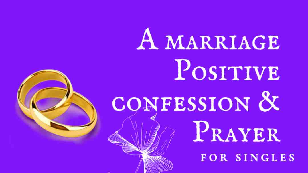 You are currently viewing A Marriage Positive Confession And Prayer (For Singles)