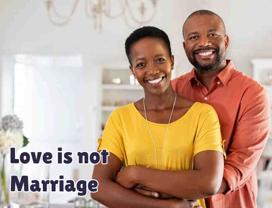 Love is not marriage